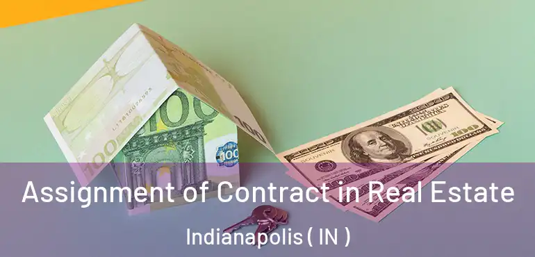  Assignment of Contract in Real Estate Indianapolis ( IN )