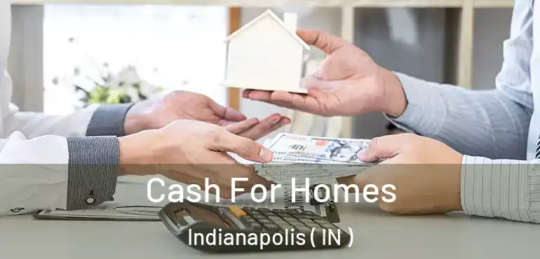  Cash For Homes Indianapolis ( IN )
