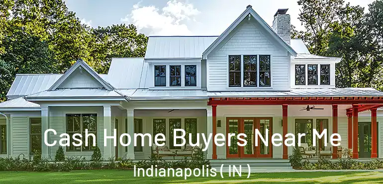  Cash Home Buyers Near Me Indianapolis ( IN )
