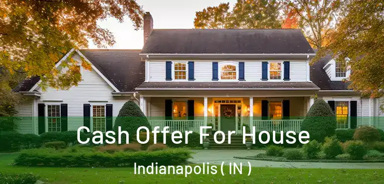  Cash Offer For House Indianapolis ( IN )