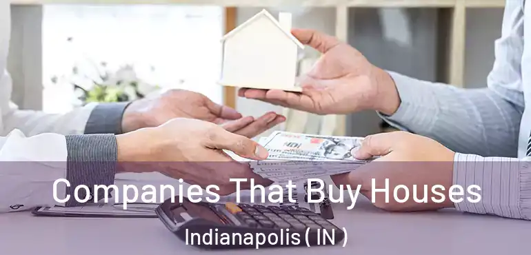  Companies That Buy Houses Indianapolis ( IN )