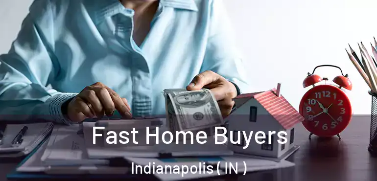  Fast Home Buyers Indianapolis ( IN )