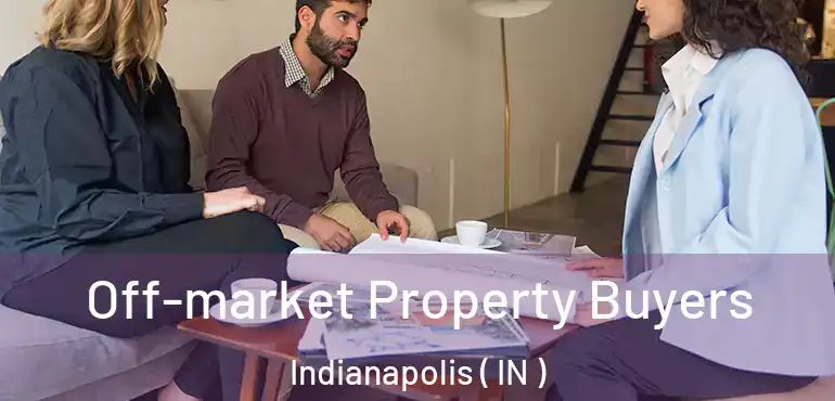  Off-market Property Buyers Indianapolis ( IN )