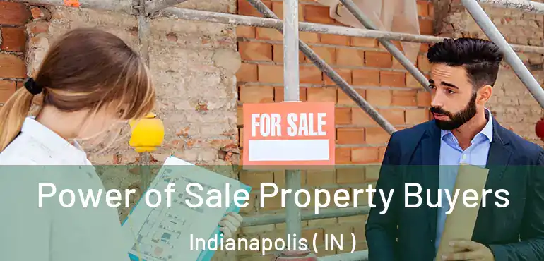  Power of Sale Property Buyers Indianapolis ( IN )