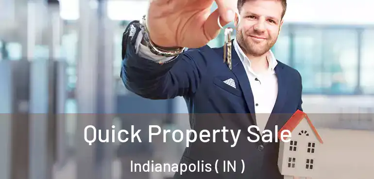  Quick Property Sale Indianapolis ( IN )