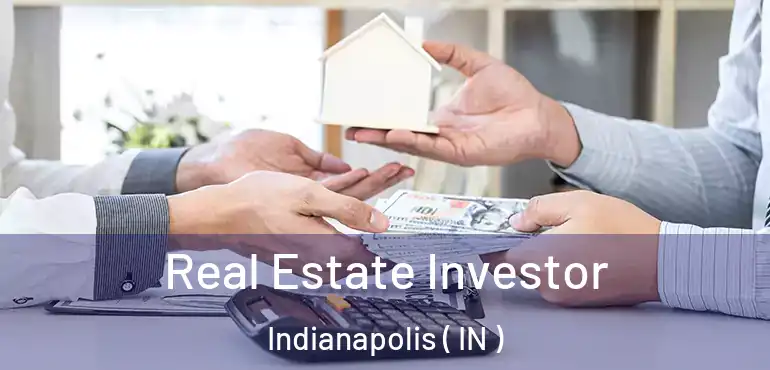  Real Estate Investor Indianapolis ( IN )