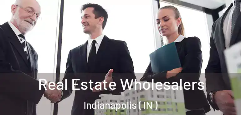  Real Estate Wholesalers Indianapolis ( IN )