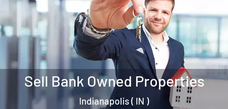  Sell Bank Owned Properties Indianapolis ( IN )
