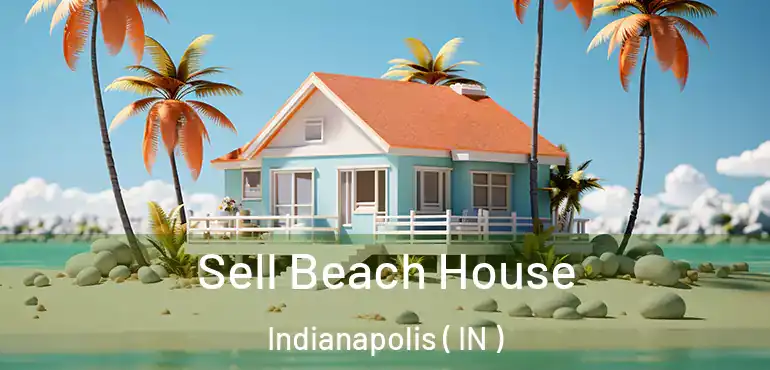  Sell Beach House Indianapolis ( IN )