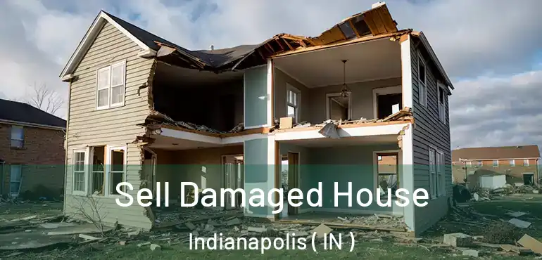  Sell Damaged House Indianapolis ( IN )