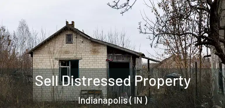  Sell Distressed Property Indianapolis ( IN )