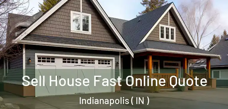  Sell House Fast Online Quote Indianapolis ( IN )