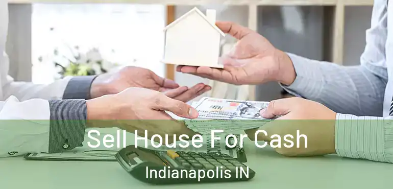 Sell House For Cash Indianapolis IN