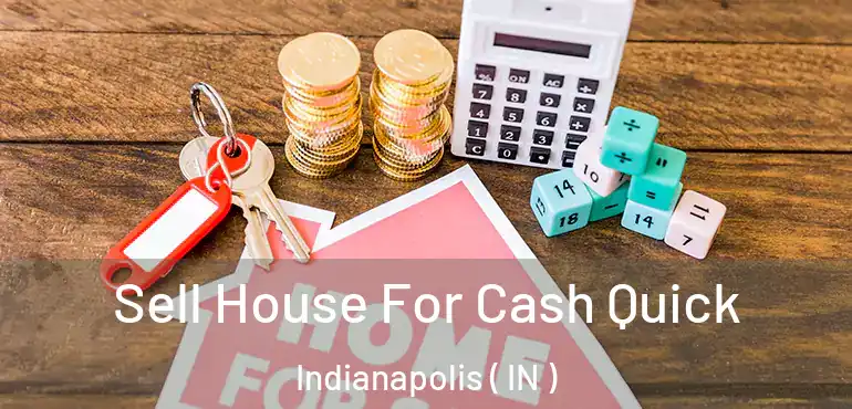  Sell House For Cash Quick Indianapolis ( IN )
