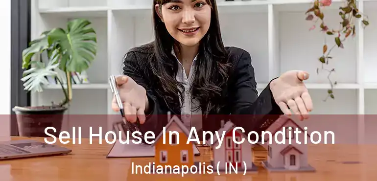  Sell House In Any Condition Indianapolis ( IN )