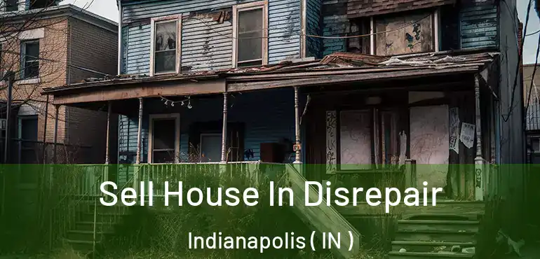  Sell House In Disrepair Indianapolis ( IN )