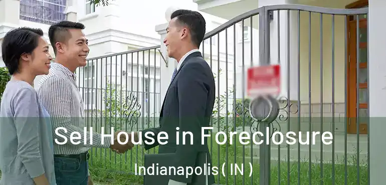  Sell House in Foreclosure Indianapolis ( IN )