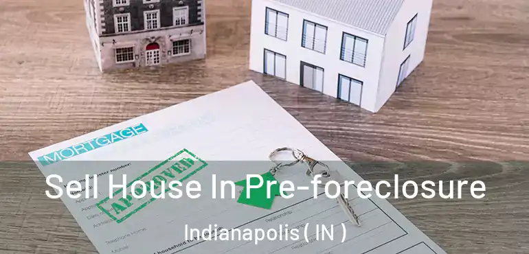  Sell House In Pre-foreclosure Indianapolis ( IN )