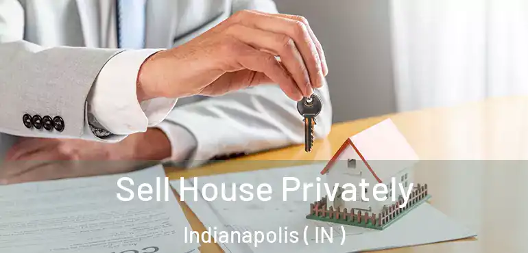  Sell House Privately Indianapolis ( IN )
