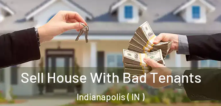  Sell House With Bad Tenants Indianapolis ( IN )