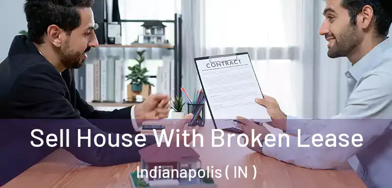  Sell House With Broken Lease Indianapolis ( IN )
