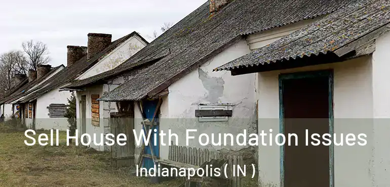  Sell House With Foundation Issues Indianapolis ( IN )
