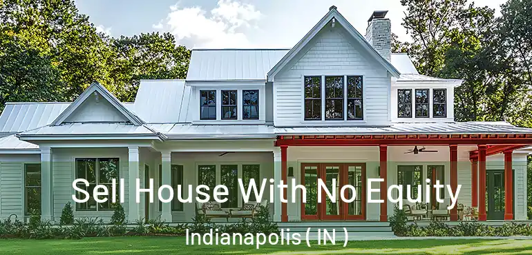  Sell House With No Equity Indianapolis ( IN )