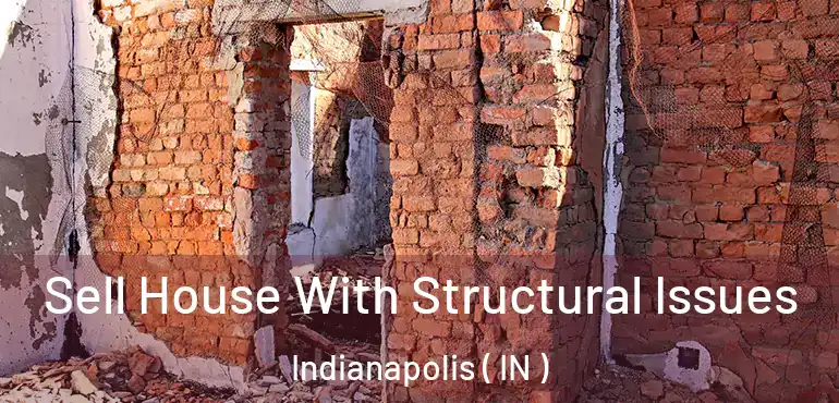  Sell House With Structural Issues Indianapolis ( IN )