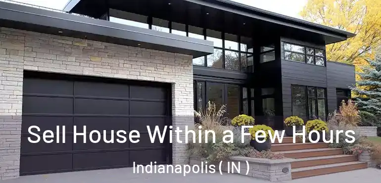  Sell House Within a Few Hours Indianapolis ( IN )