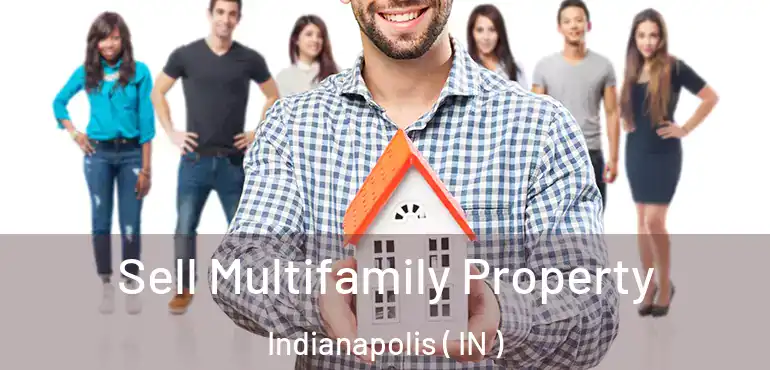  Sell Multifamily Property Indianapolis ( IN )