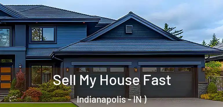  Sell My House Fast Indianapolis - IN )