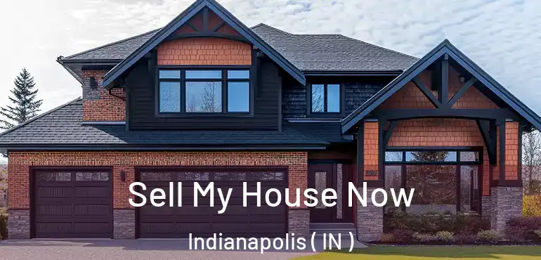  Sell My House Now Indianapolis ( IN )