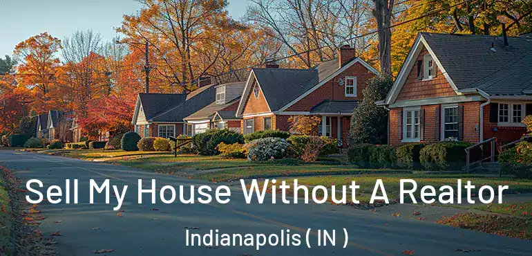  Sell My House Without A Realtor Indianapolis ( IN )