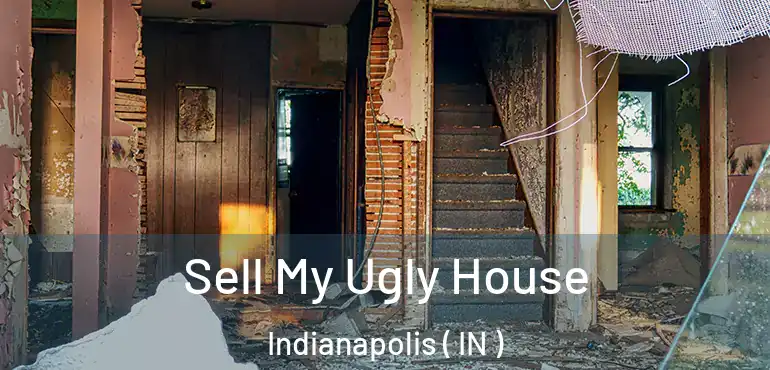  Sell My Ugly House Indianapolis ( IN )