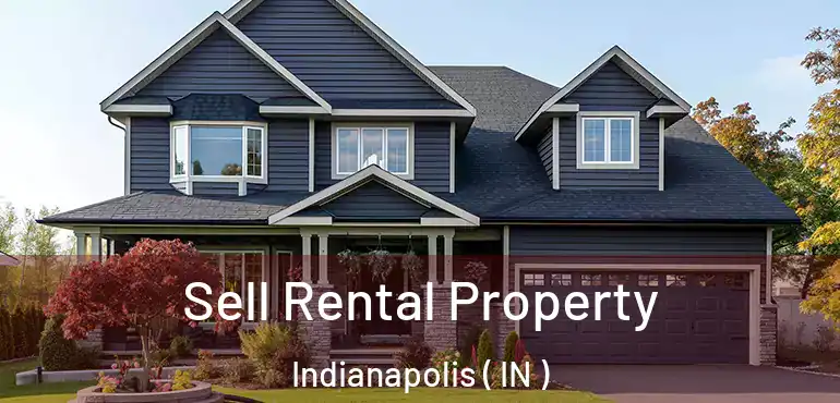  Sell Rental Property Indianapolis ( IN )