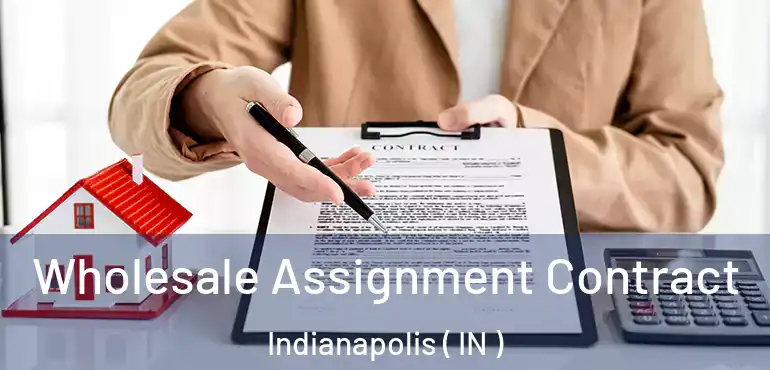  Wholesale Assignment Contract Indianapolis ( IN )